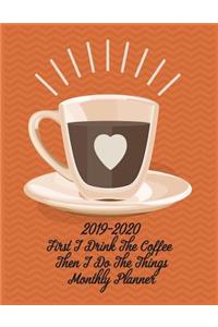 2019-2020 First I Drink the Coffee Then I Do the Things Monthly Planner