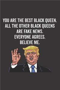 You Are the Best Black Queen. All the Other Black Queens Are Fake News. Believe Me. Everyone Agrees.