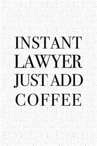 Instant Lawyer Just Add Coffee