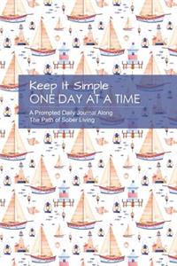 Keep It Simple - One Day at a Time