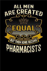 All Men Are Created Equal But Then Some Become Pharmacists
