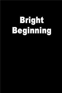 Bright Beginning