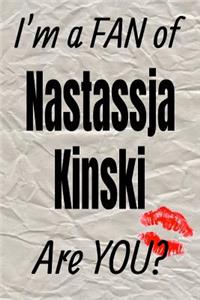 I'm a Fan of Nastassja Kinski Are You? Creative Writing Lined Journal