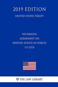 Nicaragua - Agreement on Defense Status of Forces (17-1215) (United States Treaty)