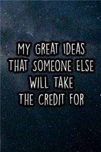 My Great Ideas That Someone Else Will Take the Credit for