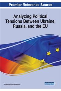 Analyzing Political Tensions Between Ukraine, Russia, and the EU