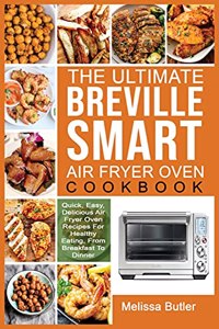 The Ultimate Breville Smart Air Fryer Oven Cookbook