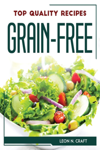 Top Quality Recipes Grain- Free