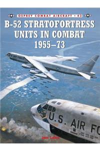 B-52 Stratofortress Units in Combat 1955-1973