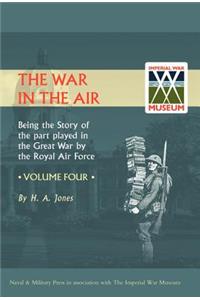 War in the Air.Being the Story of the Part Played in the Great War by the Royal Air Force. Volume Four.
