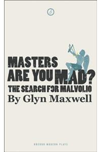 Masters Are You Mad?: The Search for Malvolio