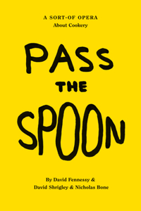 David Shrigley: Pass the Spoon: A Sort-Of Opera about Cookery: A Sort-of Opera About Cookery