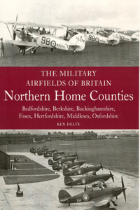 Military Airfields of Britain: Northern Home Counties