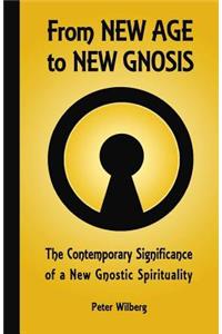 From New Age To New Gnosis: The Contemporary Significance Of A New Gnostic Spirituality