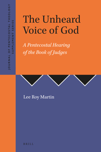 Unheard Voice of God: A Pentecostal Hearing of the Book of Judges