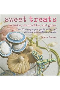 Sweet Treats to Make, Decorate, and Give