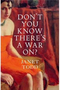 Don't You Know There's a War On?