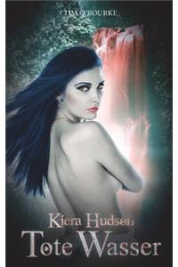 Tote Wasser: (buch Sieben Der Zweiten Staffel Der Kiera Hudson-Reihe)