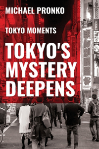 Tokyo's Mystery Deepens
