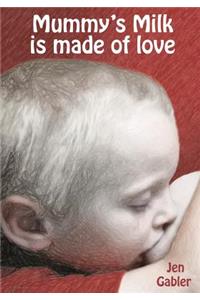 Mummy's Milk is made of love