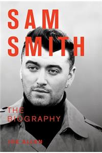 Sam Smith: The Biography