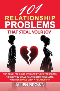 101 Relationship Problems That Steal Your Joy