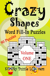 Crazy Shapes Word Fill-In Puzzles, Volume 1, 90 Puzzles