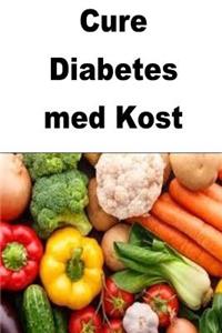 Cure Diabetes med Kost