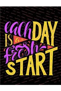 Each day is a fresh Start