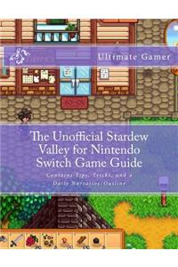 The Unofficial Stardew Valley for Nintendo Switch Game Guide