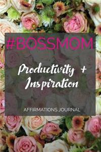 #bossmom Productivity and Inspiration Affirmations Journal