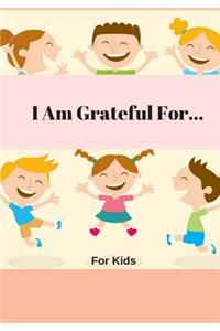 I Am Grateful For...For Kids