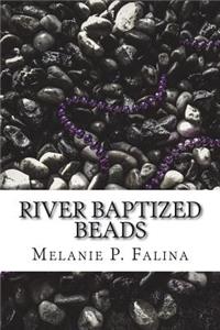 River Baptized Beads
