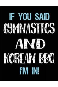 If You Said Gymnastics And Korean BBQ I'm In