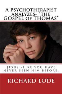 Psychotherapist analyzes- "The GOSPEL of THOMAS"