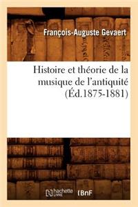 Histoire Et Théorie de la Musique de l'Antiquité (Éd.1875-1881)