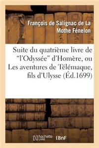 Suite Du Quatrième Livre de l'Odyssée d'Homère, Ou Les Avantures de Télémaque, Fils d'Ulysse