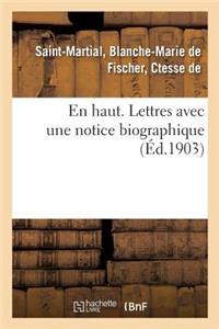 En Haut. Lettres Avec Une Notice Biographique