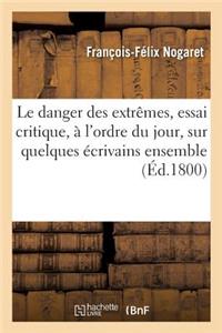 Le Danger Des Extrêmes; Essai Critique, À l'Ordre Du Jour, Sur Quelques Écrivains Ensemble