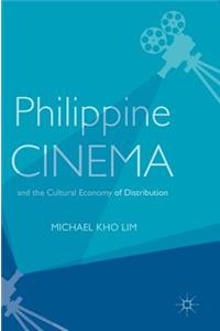 Philippine Cinema and the Cultural Economy of Distribution