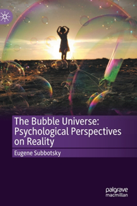 Bubble Universe: Psychological Perspectives on Reality