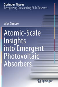 Atomic-Scale Insights Into Emergent Photovoltaic Absorbers