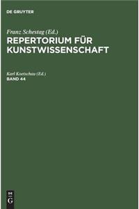 Repertorium fur Kunstwissenschaft. Band 44