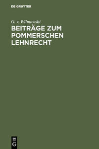 Beiträge Zum Pommerschen Lehnrecht