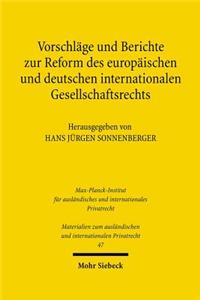 Vorschläge und Berichte zur Reform des europäischen und deutschen internationalen Gesellschaftsrechts