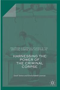 Harnessing the Power of the Criminal Corpse