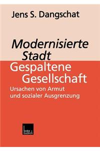 Modernisierte Stadt -- Gespaltene Gesellschaft