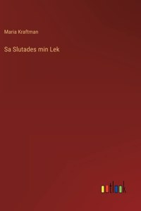 Sa Slutades min Lek
