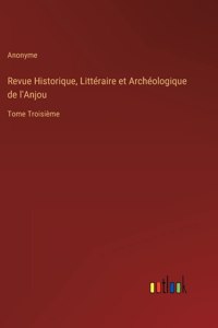 Revue Historique, Littéraire et Archéologique de l'Anjou
