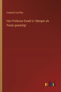 Herr Professor Ewald in Tübingen als Punier gewürdigt